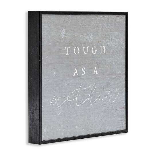 Stupell Industries Grey Tough As A Mother Framed Giclee Art
